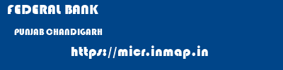 FEDERAL BANK  PUNJAB CHANDIGARH    micr code